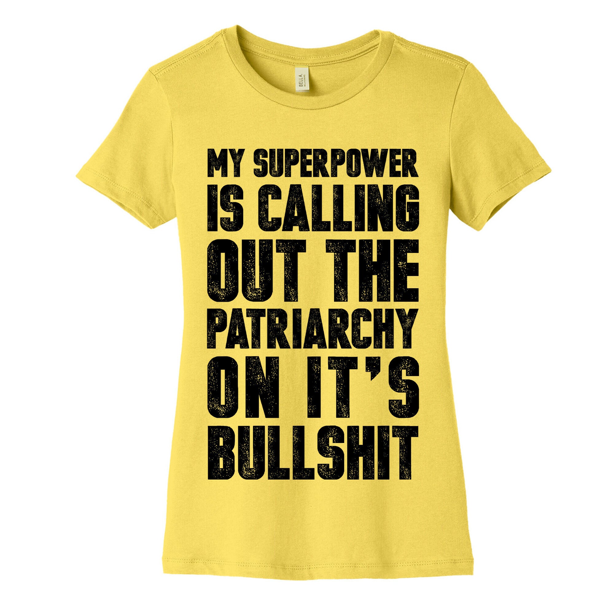 My Superpower Is Calling Out The Patriarchy On It's Bullshit Women's Cotton Tee